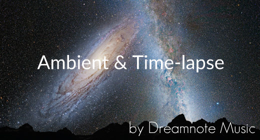 Ambient and Time-lapse Music