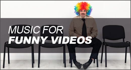 Music for Funny Videos